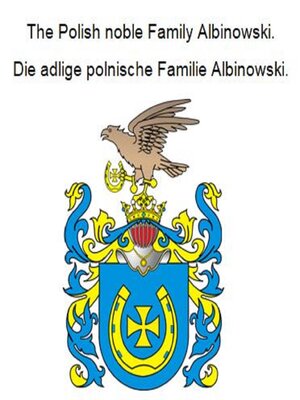 cover image of The Polish noble Family Albinowski. Die adlige polnische Familie Albinowski.
